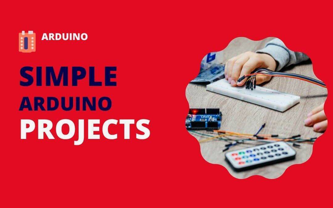 Simple Arduino Projects: Unleashing Creativity with Electronics