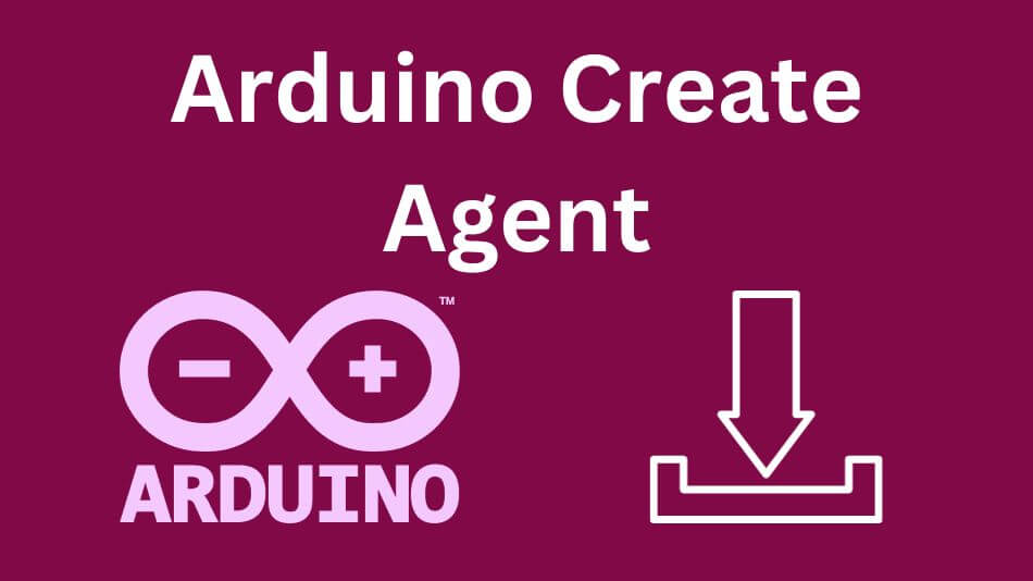 Unveiling the Power of Arduino Create Agent: Your Portal to Seamless Coding and Prototyping