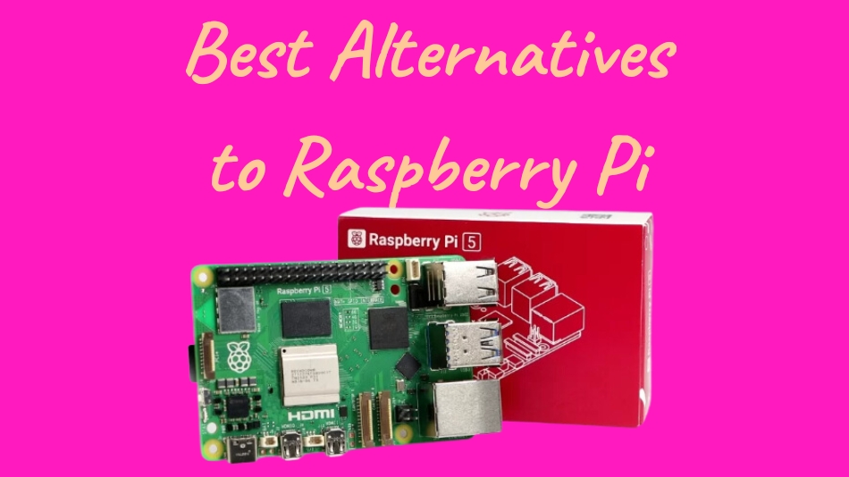 Best Alternatives to Raspberry Pi: Discovering the Next Star in Microcomputing