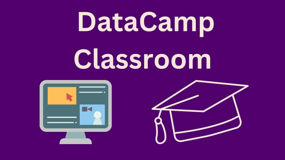 DataCamp Classroom Unveiled: Exploring the Future of Learning
