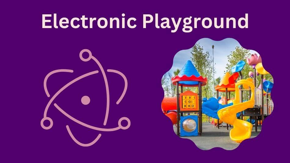 Exploring the Wonders of the Electronic Playground