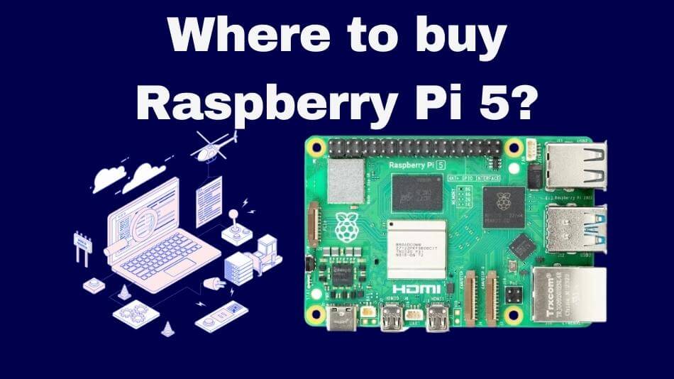 Where to buy Raspberry Pi 5? Your Ultimate Guide to Purchase