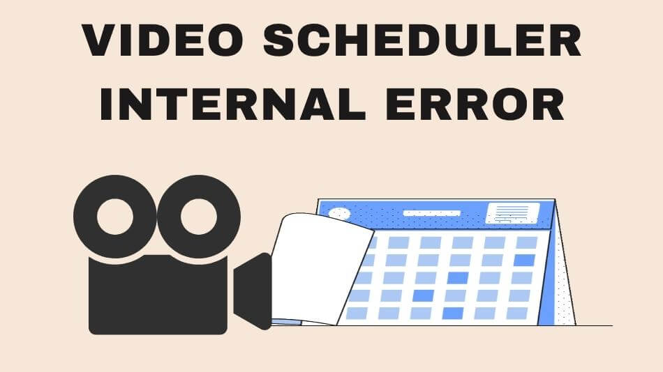 Understanding and Fixing Video Scheduler Internal Error: Decoding the Mystery